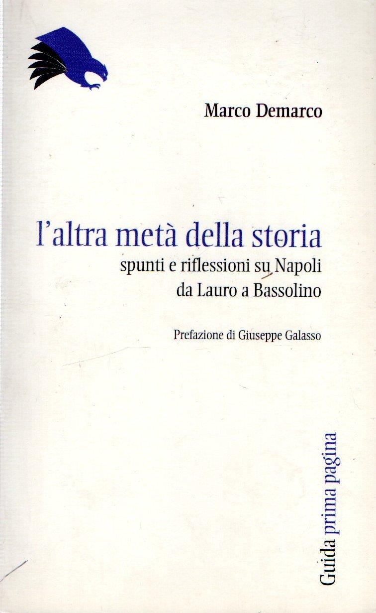 L' altra metà della storia. Spunti e riflessioni su Napoli da Lauro a Bassolino