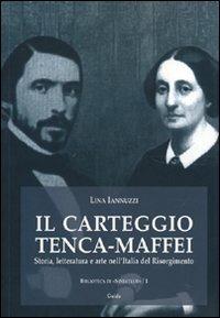 Il carteggio Tenca-Maffei. Con DVD - Lina Iannuzzi - copertina