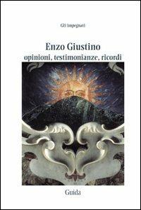 Opinioni, testionianze e ricordi - Enzo Giustino - copertina