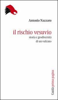 Il rischio Vesuvio. Storia e geodiversità di un vulcano - Antonio Nazzaro - copertina
