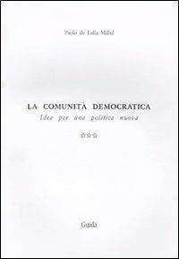 La comunità democratica. Idee per una politica nuova. Vol. 3: La resistenza all'altra vicenda. - Paolo De Lalla Millul - copertina