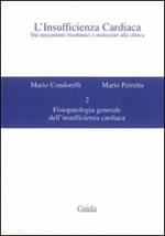 L' insufficienza cardiaca. Dai meccanismi biochimici e molecolari alla clinica. Vol. 2: Fisiopatologia generale dell'insufficienza cardiaca.