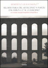 Architettura del Settecento a Napoli. Dal barocco al classicismo - Benedetto Gravagnuolo - copertina