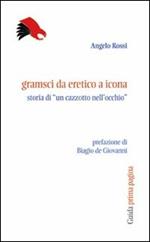 Gramsci da eretico a icona. Storia di... un «cazzotto nell'occhio»