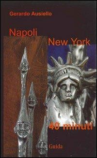 Napoli-New York 40 minuti - Gerardo Ausiello - copertina