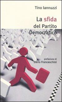 La sfida del Partito Democratico - Tino Iannuzzi - copertina