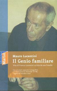 Il genio familiare. Vita di Franco Lucentini scritta da suo fratello