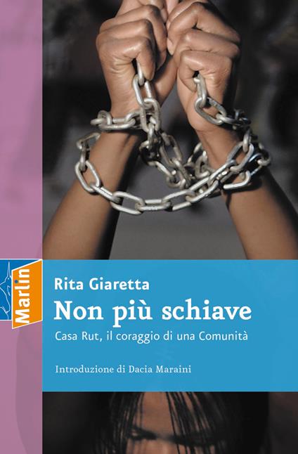 Non più schiave. Casa Rut, il coraggio di una comunità - Rita Giaretta - copertina