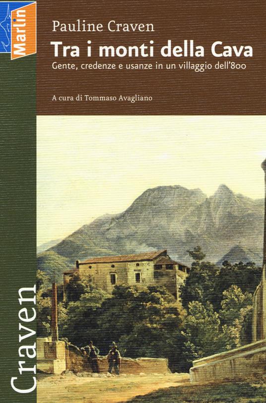 Tra i monti della cava. Gente, credenze e usanze in un villaggio dell'800 - Pauline Craven - copertina