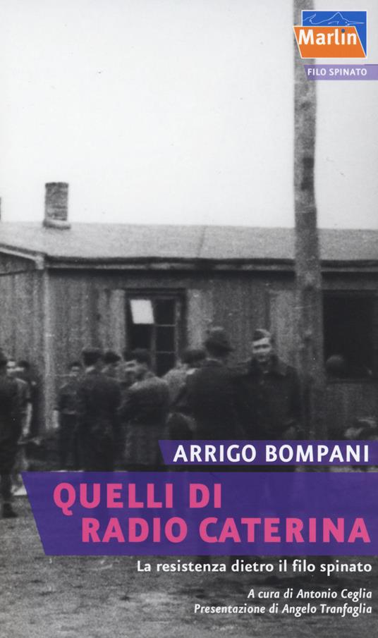 Quelli di Radio Caterina. La Resistenza dietro il filo spinato - Arrigo Bompani - copertina