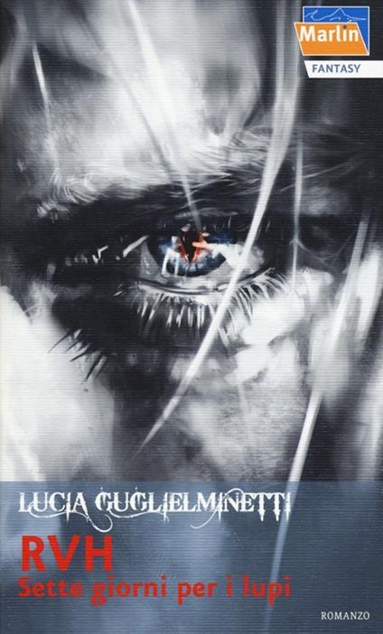 Sette giorni per i lupi. RVH. Vol. 2 - Lucia Guglielminetti - copertina