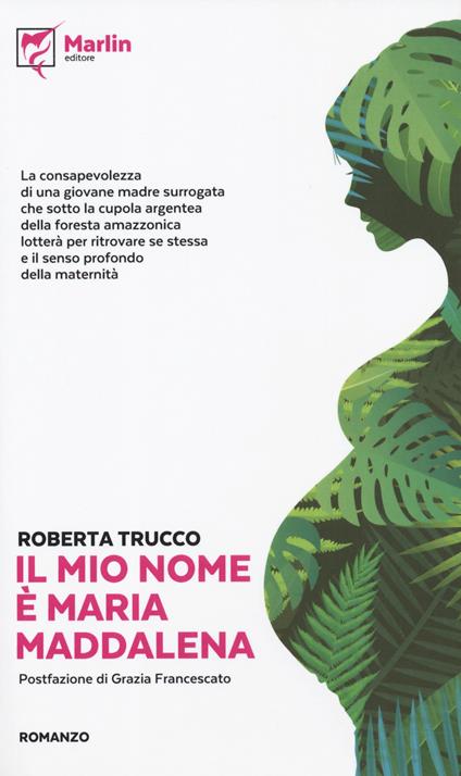 Il mio nome è Maria Maddalena - Roberta Trucco - copertina