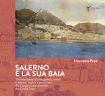 Salerno e la sua baia. Testimonianze di viaggiatori, artisti e letterati inglesi e americani dal Cinquecento al secolo del Grand Tour