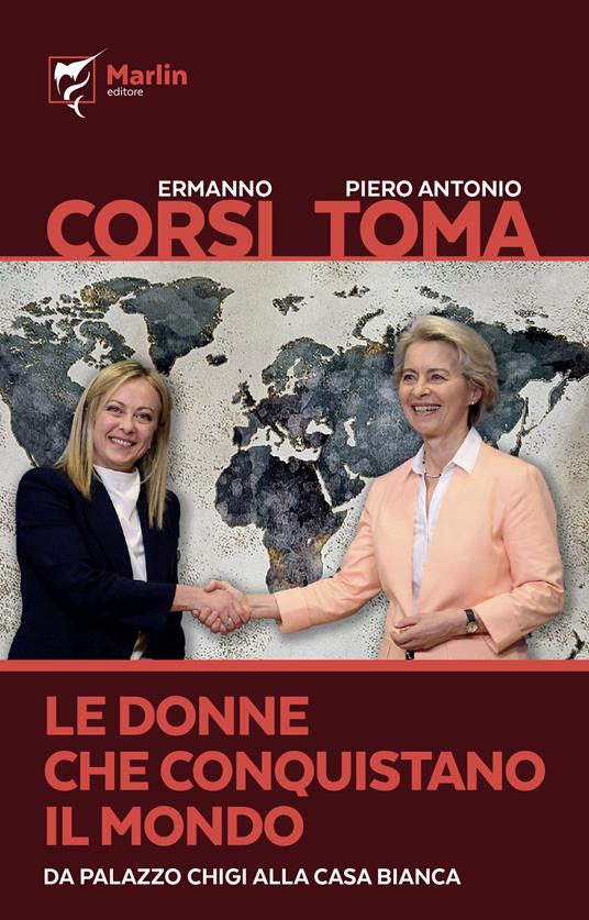 Le donne che conquistano il mondo. Da Palazzo Chigi alla Casa Bianca - Ermanno Corsi,Piero Antonio Toma - copertina