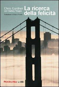La ricerca della felicità - Chris Gardner,Quincy Troupe - copertina