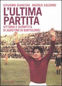 L'ultima partita. Vittoria e sconfitta di Agostino di Bartolomei