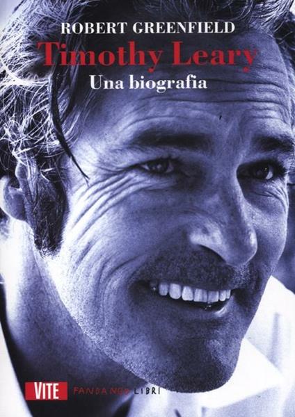 Timothy Leary. Una biografia - Robert Greenfield - copertina