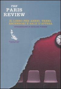 The Paris Review. Il libro per aerei, treni, ascensori e sale d'attesa - copertina