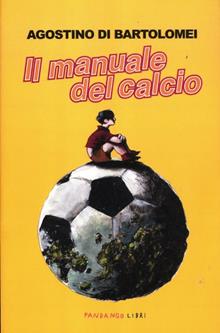 Il manuale del calcio. Il calcio è semplicità