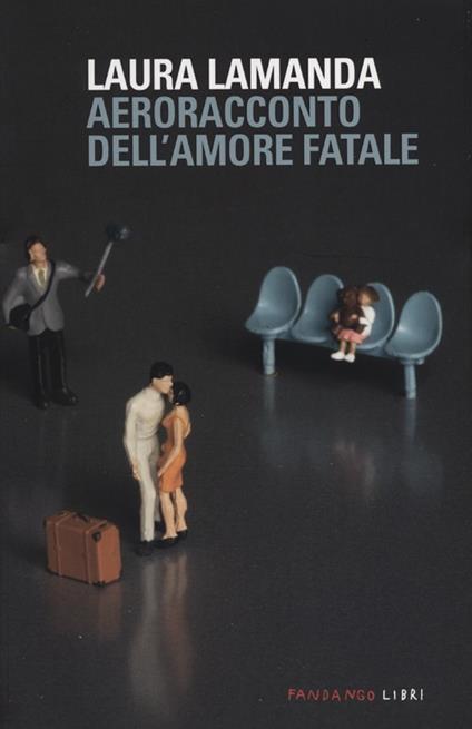 Aeroracconto dell'amore fatale. Ediz. illustrata - Laura Lamanda - copertina