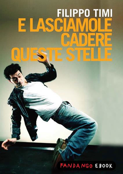 E lasciamole cadere queste stelle - Filippo Timi - ebook