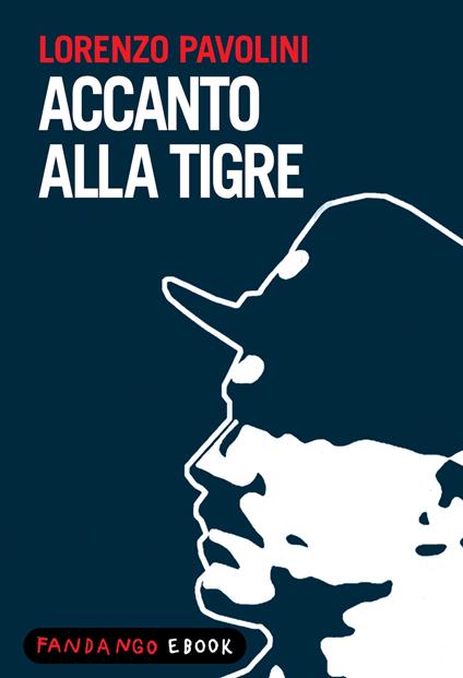 Accanto alla tigre - Lorenzo Pavolini - ebook