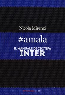 #amala. Il manuale del tifoso interista
