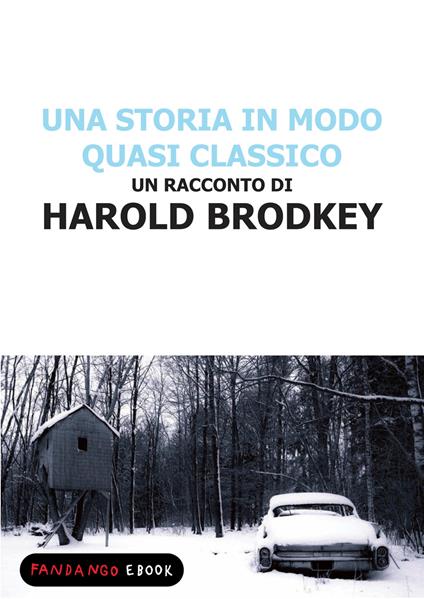 Una storia in modo quasi classico - Harold Brodkey - ebook