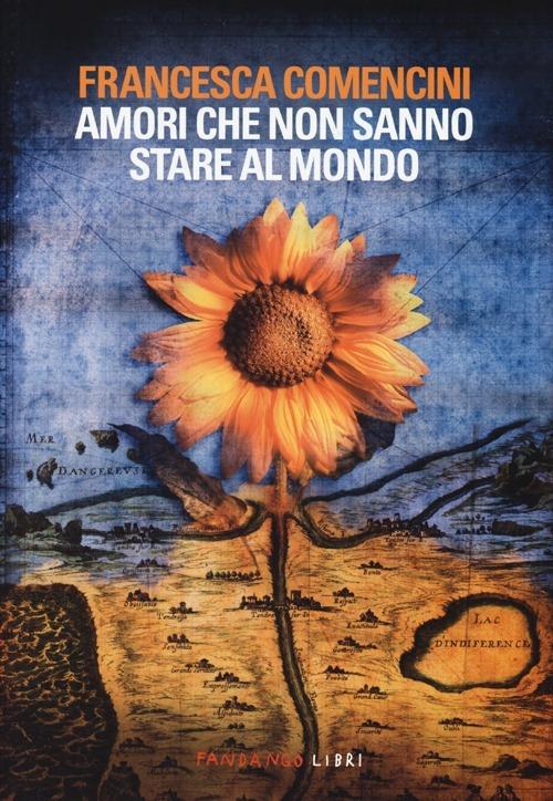Amori che non sanno stare al mondo - Francesca Comencini - copertina