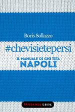 #chevisietepersi. Il manuale di chi tifa Napoli