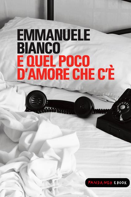 E quel poco d'amore che c'è - Emmanuele Bianco - ebook