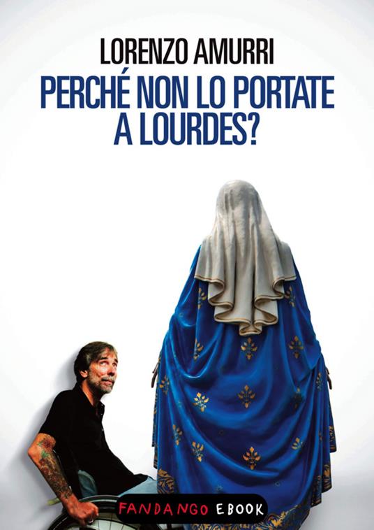 Perché non lo portate a Lourdes? - Lorenzo Amurri - ebook