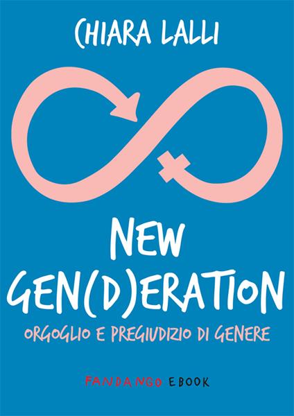 New gen(d)eration. Orgoglio e pregiudizio di genere - Chiara Lalli - ebook