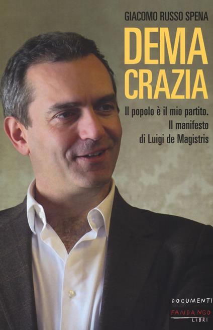 Demacrazia. Il popolo è il mio partito. Il manifesto di Luigi de Magistris - Giacomo Russo Spena - copertina