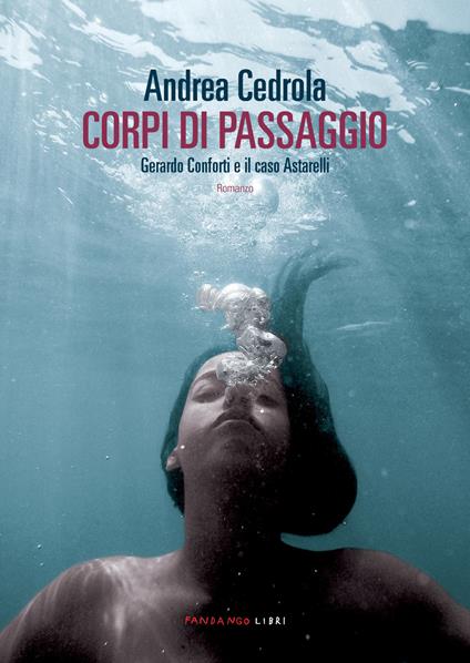 Corpi di passaggio. Gerardo Conforti e il caso Astarelli - Andrea Cedrola - ebook