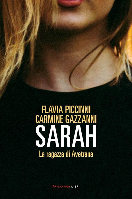 Sarah. La ragazza di Avetrana - Flavia Piccinni,Carmine Gazzanni - copertina