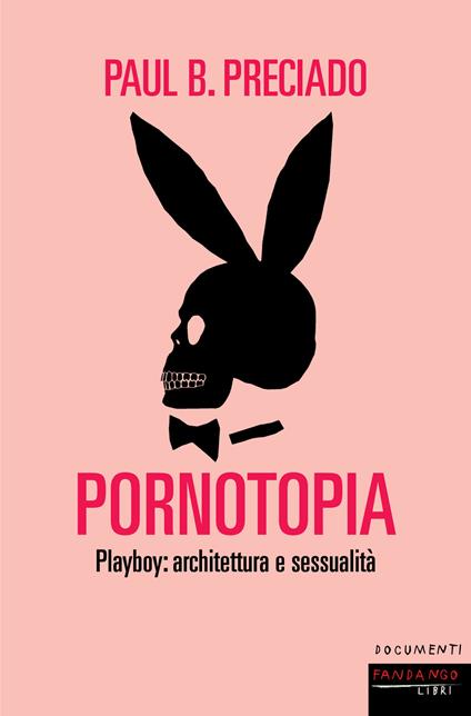 Pornotopia. Playboy: architettura e sessualità - Beatriz Preciado,Elena Rafanelli - ebook
