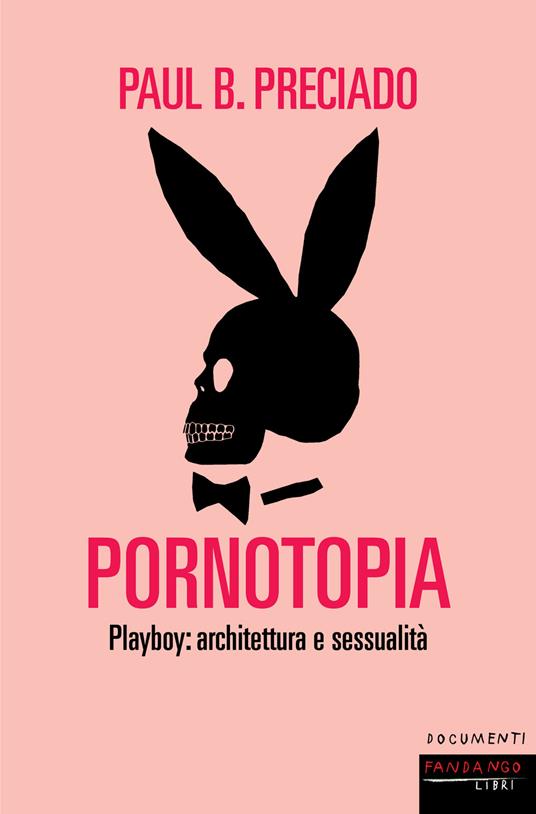 Pornotopia. Playboy: architettura e sessualità - Beatriz Preciado,Elena Rafanelli - ebook