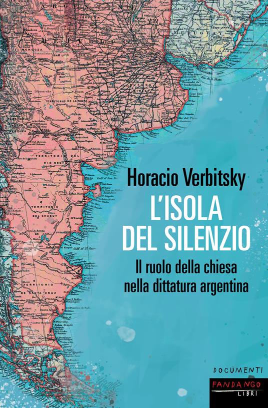 L' isola del silenzio. Il ruolo della Chiesa nella dittatura argentina - Horacio Verbitsky,Andrea Grechi - ebook