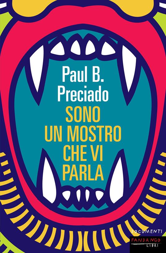 Sono un mostro che vi parla - Paul B. Preciado - copertina
