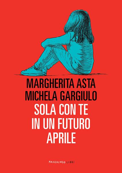 Sola con te in un futuro aprile - Margherita Asta,Michela Gargiulo - copertina