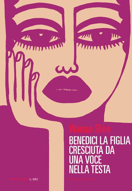 Benedici la figlia cresciuta da una voce nella testa - Warsan Shire - copertina