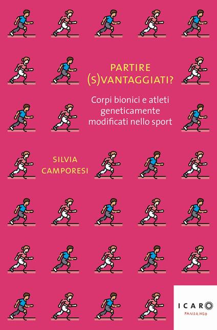 Partire (s)vantaggiati? Corpi bionici e atleti geneticamente modificati nello sport - SiIvia Camporesi - copertina