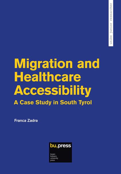 Migration and Healthcare Accessibility. A Case Study in South Tyrol - Franca Zadra - copertina