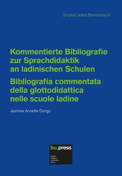 Kommentierte Bibliografie zur Sprachdidaktik an ladinischen Schulen-Bibliografia commentata della glottodidattica nelle scuole ladine - Jasmine Annette Dorigo - copertina