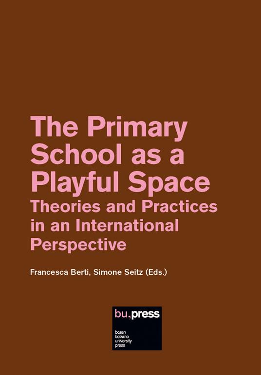 The Primary School as a Playful Space. Theories and Practices in an International Perspective - copertina