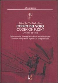 Il libro del codice del volo. Leonardo da Vinci. Dallo studio del volo degli uccelli alla macchina volante. Ediz. italiana e inglese - Edoardo Zanon - copertina