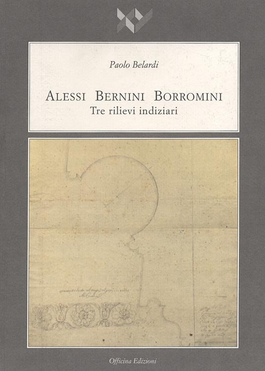Alessi Bernini Borromini. Tre rilievi indiziari - Paolo Belardi - copertina