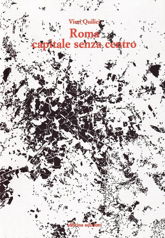 Roma capitale senza centro - Vieri Quilici - copertina