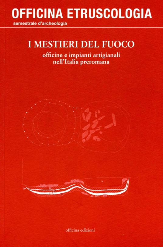 I mestieri del fuoco. Officine e impianti artigianali nell'Italia preromana - copertina